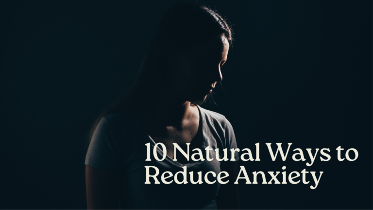 10 Natural Ways to Reduce Anxiety